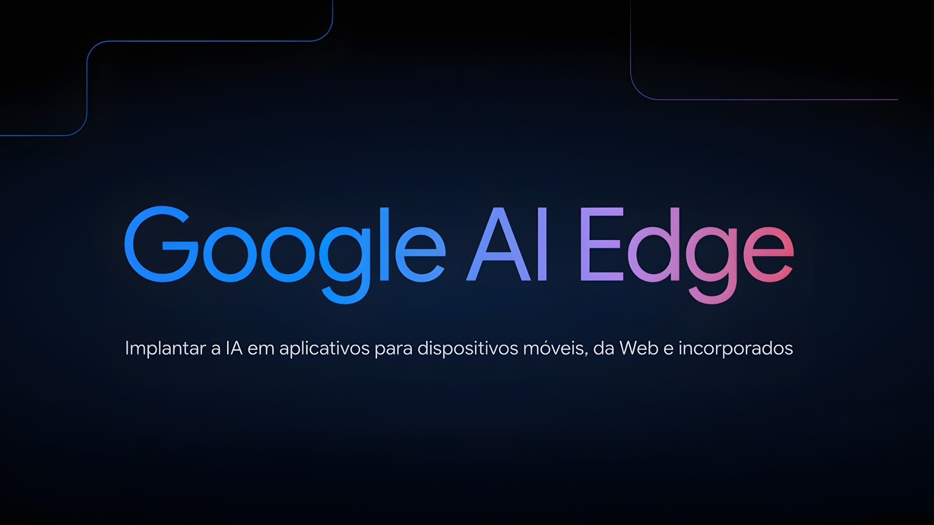 Google AI Edge: o que é e o que muda para sua empresa